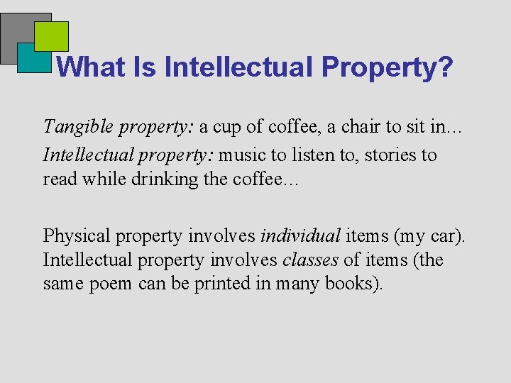 What Is Intellectual Property? Tangible property: a cup of coffee, a chair to sit