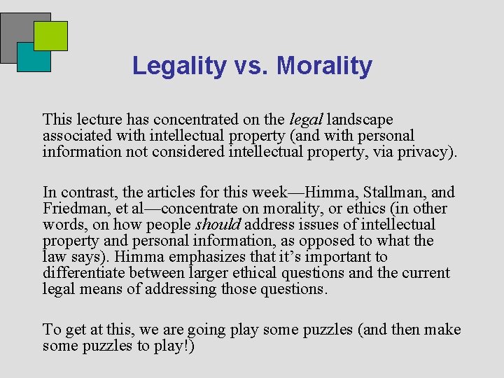 Legality vs. Morality This lecture has concentrated on the legal landscape associated with intellectual