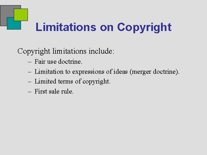 Limitations on Copyright limitations include: – – Fair use doctrine. Limitation to expressions of