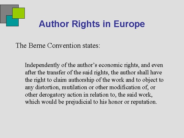 Author Rights in Europe The Berne Convention states: Independently of the author’s economic rights,