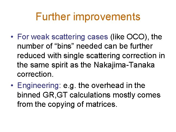 Further improvements • For weak scattering cases (like OCO), the number of “bins” needed