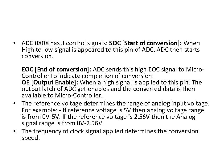  • ADC 0808 has 3 control signals: SOC [Start of conversion]: When High