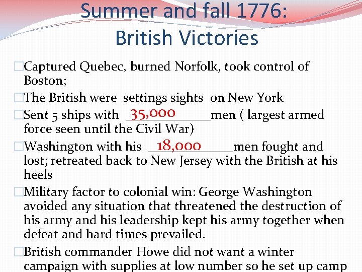 Summer and fall 1776: British Victories �Captured Quebec, burned Norfolk, took control of Boston;