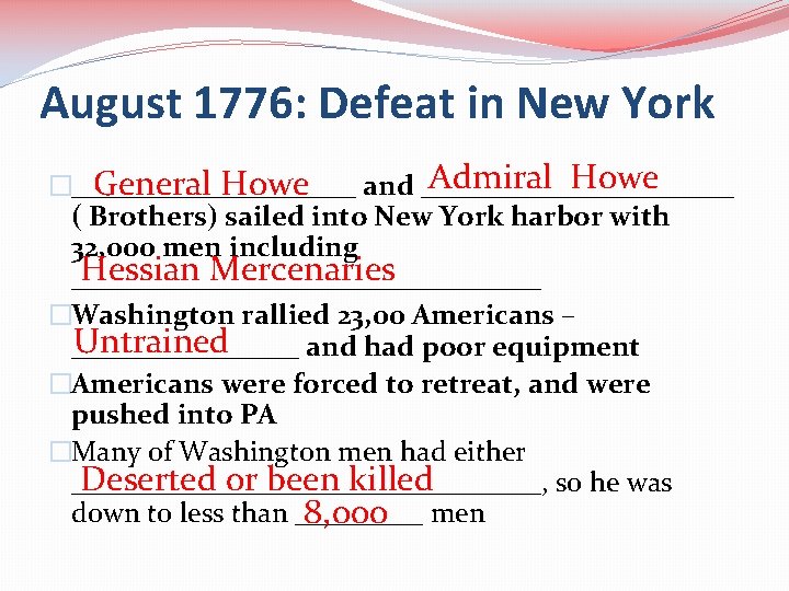 August 1776: Defeat in New York Admiral Howe General Howe �__________ and ___________ (