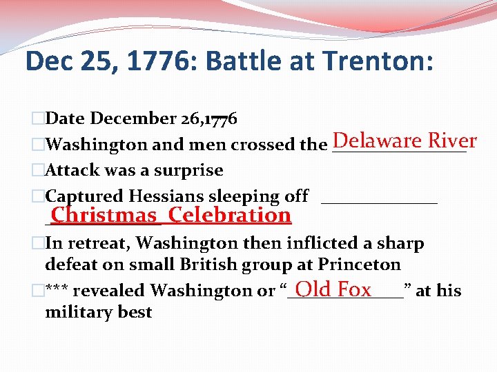 Dec 25, 1776: Battle at Trenton: �Date December 26, 1776 Delaware River �Washington and
