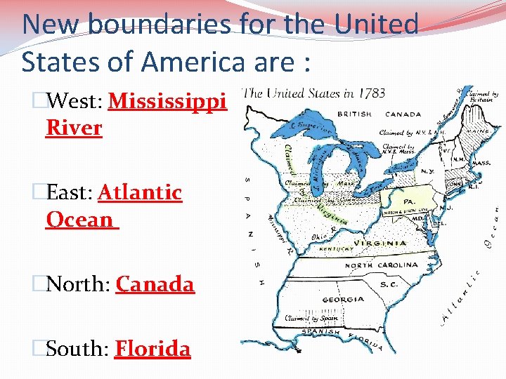 New boundaries for the United States of America are : �West: Mississippi River �East: