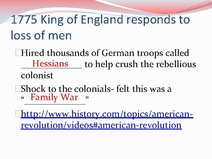 1775 King of England responds to loss of men �Hired thousands of German troops