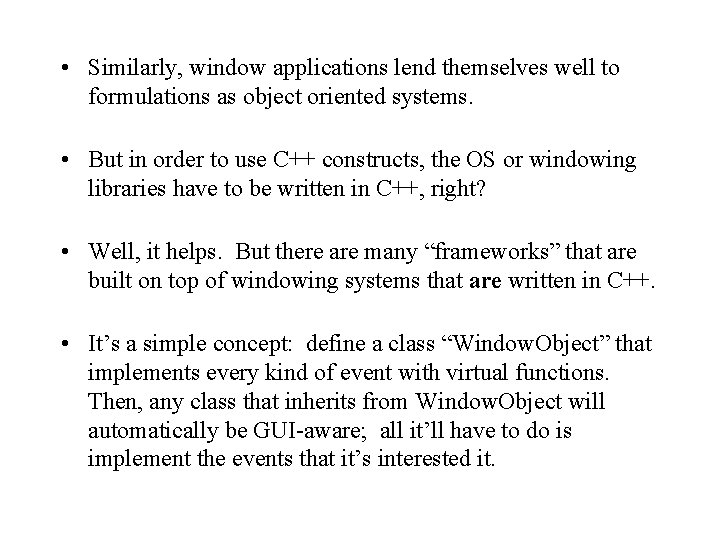  • Similarly, window applications lend themselves well to formulations as object oriented systems.