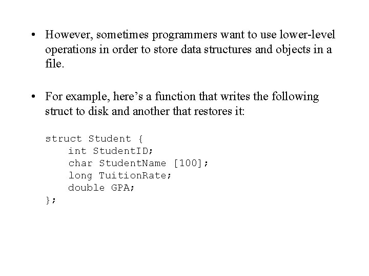  • However, sometimes programmers want to use lower-level operations in order to store