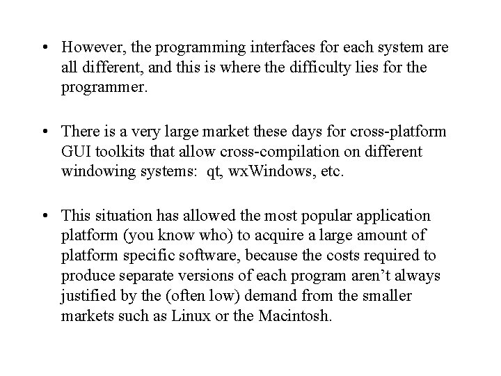  • However, the programming interfaces for each system are all different, and this