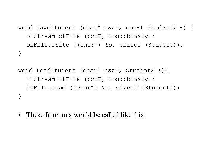 void Save. Student (char* psz. F, const Student& s) { ofstream of. File (psz.