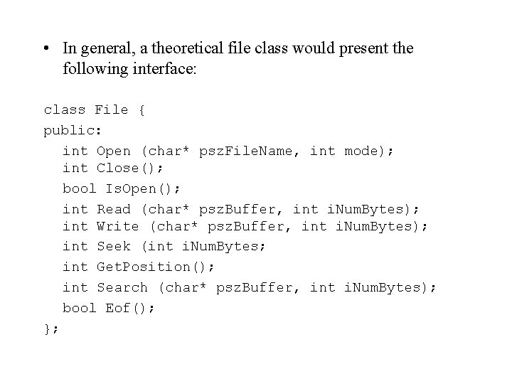  • In general, a theoretical file class would present the following interface: class