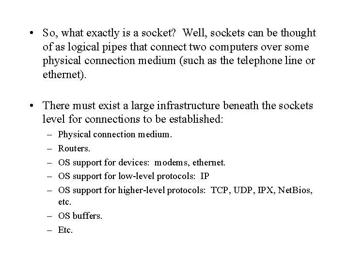  • So, what exactly is a socket? Well, sockets can be thought of