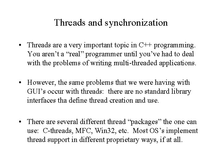 Threads and synchronization • Threads are a very important topic in C++ programming. You