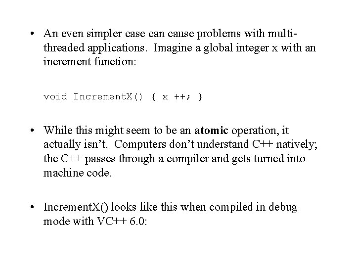  • An even simpler case can cause problems with multithreaded applications. Imagine a