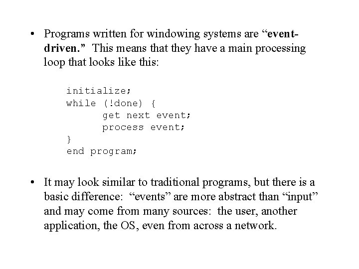  • Programs written for windowing systems are “eventdriven. ” This means that they