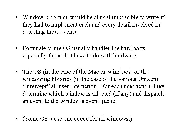  • Window programs would be almost impossible to write if they had to