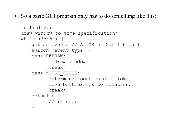  • So a basic GUI program only has to do something like this: