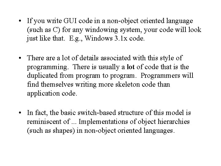  • If you write GUI code in a non-object oriented language (such as