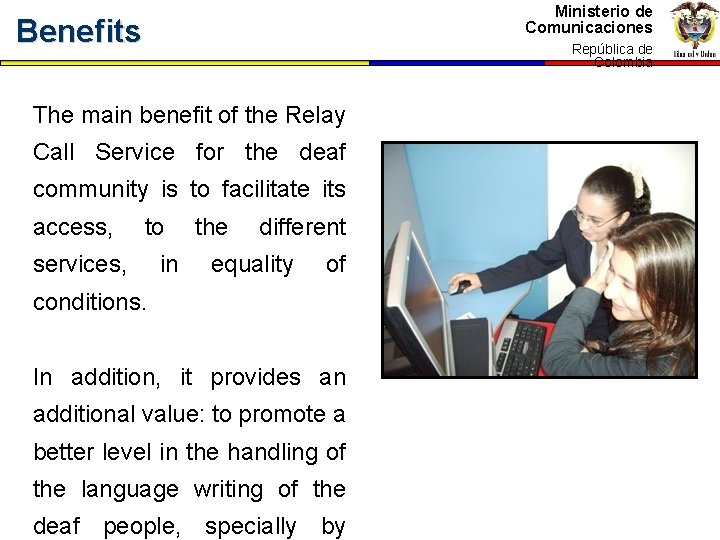 Ministerio de Comunicaciones Benefits República de Colombia The main benefit of the Relay Call