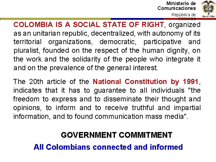 Ministerio de Comunicaciones República de Colombia COLOMBIA IS A SOCIAL STATE OF RIGHT, organized