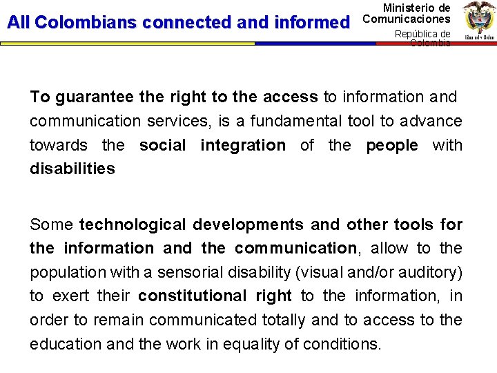All Colombians connected and informed Ministerio de Comunicaciones República de Colombia To guarantee the
