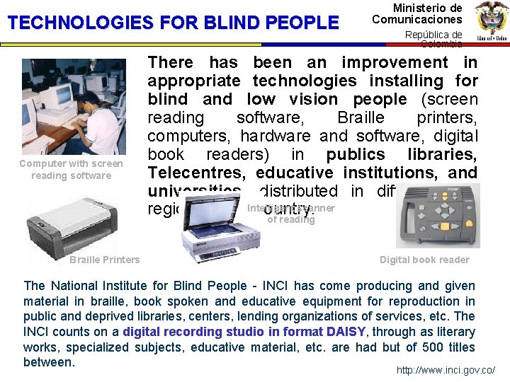 TECHNOLOGIES FOR BLIND PEOPLE Computer with screen reading software Braille Printers Ministerio de Comunicaciones