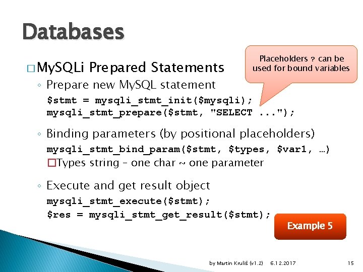 Databases � My. SQLi Prepared Statements Placeholders ? can be used for bound variables