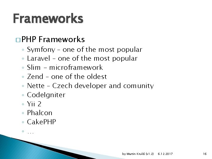 Frameworks � PHP ◦ ◦ ◦ ◦ ◦ Frameworks Symfony – one of the