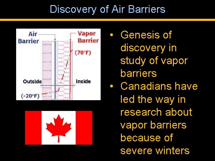 Discovery of Air Barriers • Genesis of discovery in study of vapor barriers •