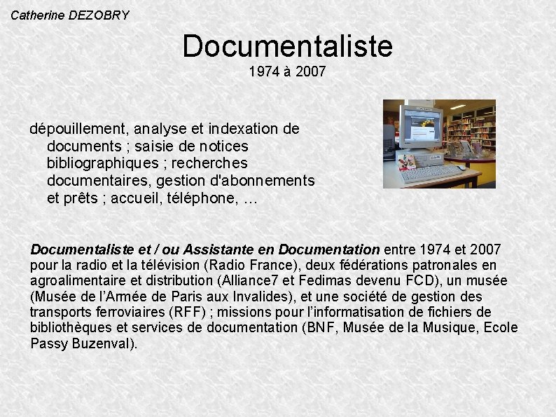 Catherine DEZOBRY Documentaliste 1974 à 2007 dépouillement, analyse et indexation de documents ; saisie