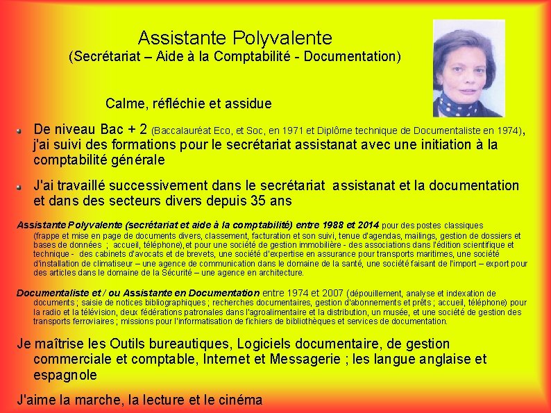 Assistante Polyvalente (Secrétariat – Aide à la Comptabilité - Documentation) Calme, réfléchie et assidue