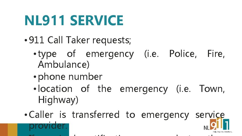 NL 911 SERVICE • 911 Call Taker requests; • type of emergency (i. e.