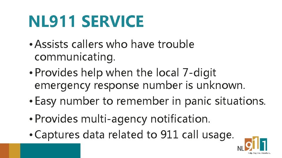 NL 911 SERVICE • Assists callers who have trouble communicating. • Provides help when