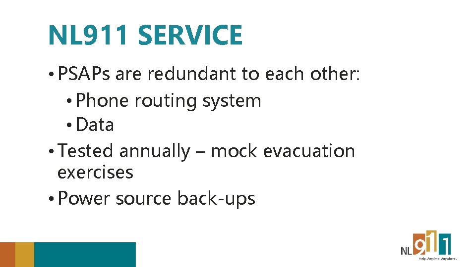 NL 911 SERVICE • PSAPs are redundant to each other: • Phone routing system