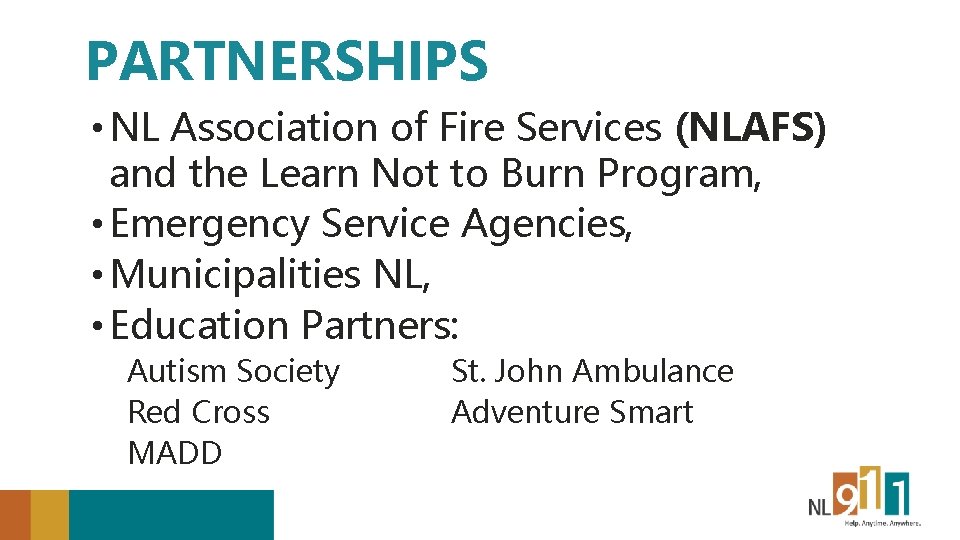 PARTNERSHIPS • NL Association of Fire Services (NLAFS) and the Learn Not to Burn