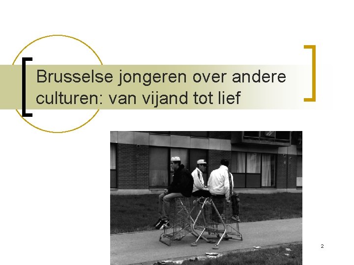 Brusselse jongeren over andere culturen: van vijand tot lief 2 