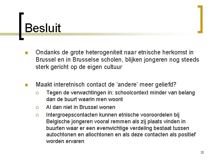 Besluit n Ondanks de grote heterogeniteit naar etnische herkomst in Brussel en in Brusselse