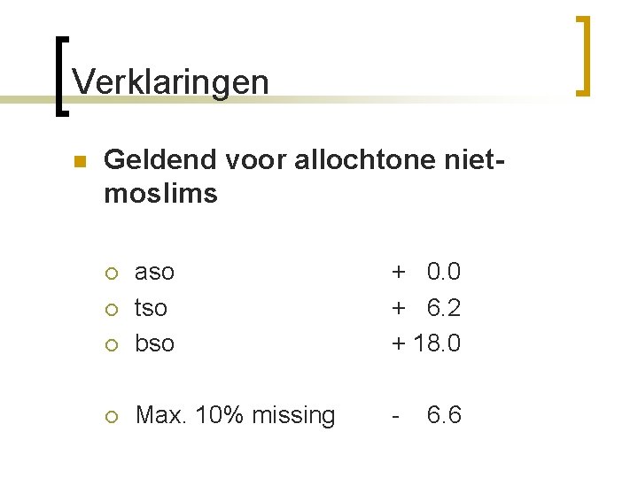 Verklaringen n Geldend voor allochtone nietmoslims ¡ aso tso bso + 0. 0 +