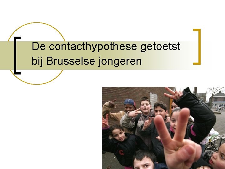 De contacthypothese getoetst bij Brusselse jongeren 9 