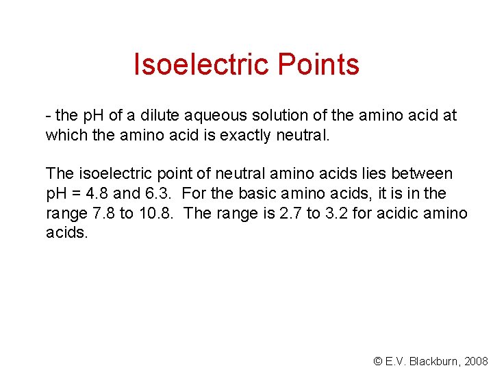 Isoelectric Points - the p. H of a dilute aqueous solution of the amino