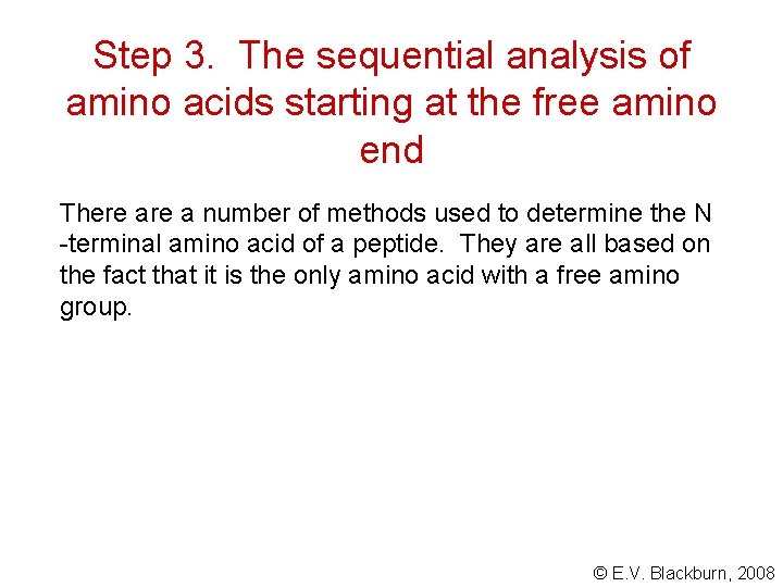 Step 3. The sequential analysis of amino acids starting at the free amino end