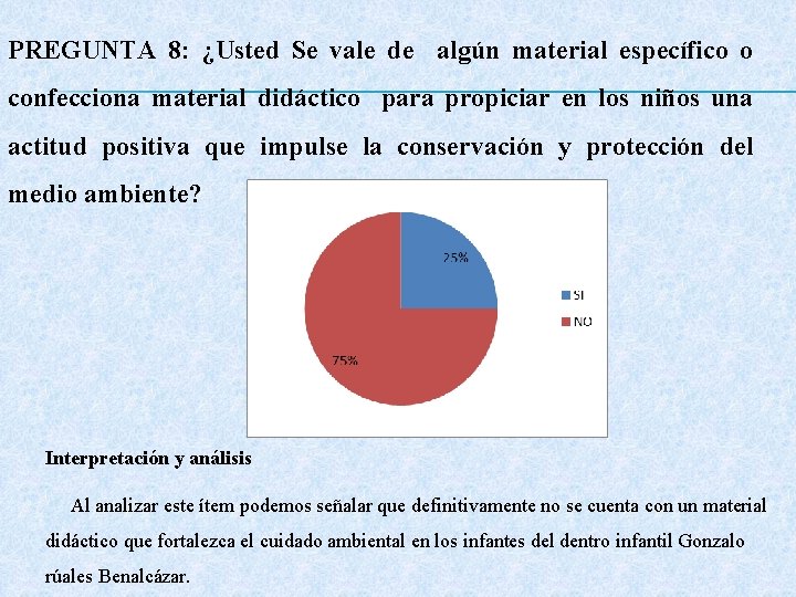 PREGUNTA 8: ¿Usted Se vale de algún material específico o confecciona material didáctico para