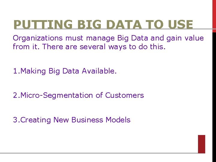 PUTTING BIG DATA TO USE Organizations must manage Big Data and gain value from