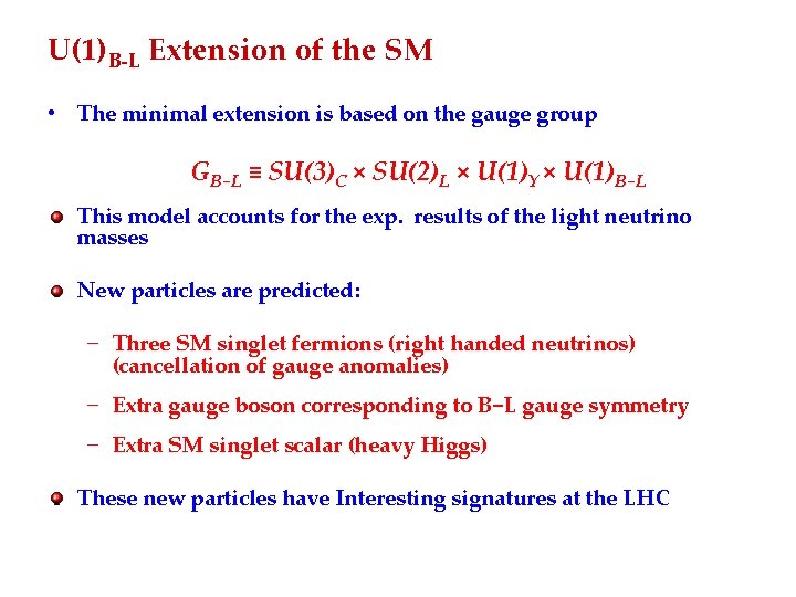 U(1)B-L Extension of the SM • The minimal extension is based on the gauge