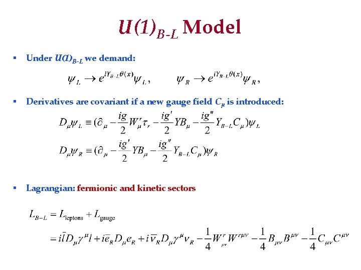 U(1)B-L Model § Under U(1)B−L we demand: § Derivatives are covariant if a new