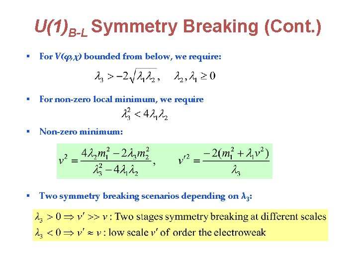 U(1)B-L Symmetry Breaking (Cont. ) § For V(φ, χ) bounded from below, we require: