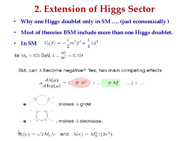 2. Extension of Higgs Sector • Why one Higgs doublet only in SM ….