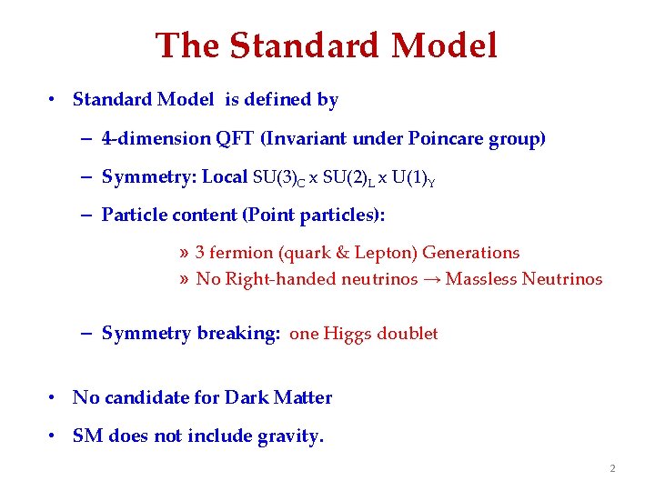 The Standard Model • Standard Model is defined by – 4 -dimension QFT (Invariant