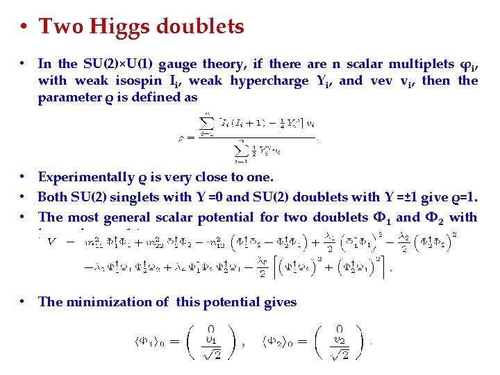  • Two Higgs doublets • In the SU(2)×U(1) gauge theory, if there are